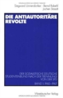 Image for Die antiautoritare Revolte : Der Sozialistische Deutsche Studentenbund nach der Trennung von der SPD. Band 1: 1960 - 1967