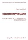 Image for Gesundheitsverhalten : Psychologische Determinanten des Arztbesuchs