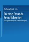 Image for Fremde · Freunde · Feindlichkeiten : Sozialpsychologische Untersuchungen
