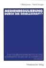 Image for Medienregulierung durch die Gesellschaft? : Eine steuerungstheoretische und komparative Studie mit Schwerpunkt Schweiz