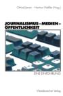 Image for Journalismus — Medien — Offentlichkeit : Eine Einfuhrung