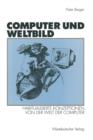 Image for Computer und Weltbild : Habitualisierte Konzeptionen von der Welt der Computer