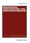 Image for Organisation, Strukturwandel und Arbeitsmarktmobilitat : Untersuchungen zum evolutionaren Wandel der Sozialstruktur