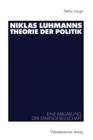 Image for Niklas Luhmanns Theorie der Politik : Eine Abklarung der Staatsgesellschaft