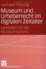 Image for Museum und Urheberrecht im digitalen Zeitalter : Leitfaden fur die Museumspraxis