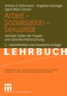 Image for Arbeit - Sozialisation - Sexualitat : Zentrale Felder Der Frauen- Und Geschlechterforschung