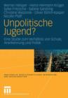 Image for Unpolitische Jugend? : Eine Studie zum Verhaltnis von Schule, Anerkennung und Politik
