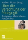 Image for Uber die Verachtung der Padagogik : Analysen - Materialien - Perspektiven