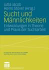 Image for Sucht und Mannlichkeiten : Entwicklungen in Theorie und Praxis der Suchtarbeit