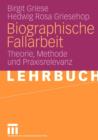 Image for Biographische Fallarbeit : Theorie, Methode und Praxisrelevanz