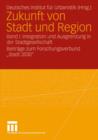 Image for Zukunft von Stadt und Region : Band I: Integration und Ausgrenzung in der Stadtgesellschaft Beitrage zum Forschungsverbund „Stadt 2030“