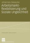 Image for Arbeitsmarktflexibilisierung und Soziale Ungleichheit : Sozio-okonomische Konsequenzen befristeter Beschaftigungsverhaltnisse in Deutschland und Großbritannien