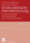 Image for Strukturalistische Internetforschung : Netzwerkanalysen internetbasierter Kommunikationsraume