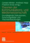 Image for Theorien der Kommunikations- und Medienwissenschaft : Grundlegende Diskussionen, Forschungsfelder und Theorieentwicklungen
