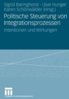 Image for Politische Steuerung von Integrationsprozessen : Intentionen und Wirkungen