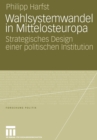 Image for Wahlsystemwandel in Mittelosteuropa : Strategisches Design einer politischen Institution
