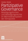 Image for Partizipative Governance : Beteiligungsformen und Beteiligungsrechte im Mehrebenensystem der Klimapolitik