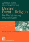 Image for Medien - Event - Religion : Die Mediatisierung des Religiosen