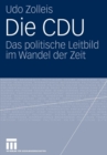 Image for Die CDU : Das politische Leitbild im Wandel der Zeit