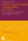 Image for Politische Gemeinschaft in Deutschland und Polen : Zum Einfluss der Geschichte auf die politische Kultur