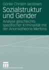 Image for Sozialstruktur und Gender : Analyse geschlechtsspezifischer Kriminalitat mit der Anomietheorie Mertons