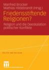Image for Friedensstiftende Religionen? : Religion und die Deeskalation politischer Konflikte