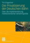 Image for Die Privatisierung der Deutschen Bahn  : èuber die Implementierung marktorientierter Verkehrspolitik