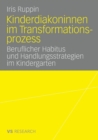 Image for Kinderdiakoninnen im Transformationsprozess : Beruflicher Habitus und Handlungsstrategien im Kindergarten
