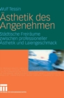 Image for Asthetik des Angenehmen : Stadtische Freiraume zwischen professioneller Asthetik und Laiengeschmack