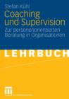 Image for Coaching und Supervision : Zur personenorientierten Beratung in Organisationen