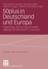 Image for 50plus in Deutschland und Europa : Ergebnisse des Survey of Health, Ageing and Retirement in Europe