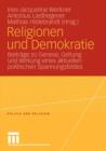 Image for Religionen und Demokratie : Beitrage zu Genese, Geltung und Wirkung eines aktuellen politischen Spannungsfeldes