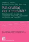 Image for Rationalitat der Kreativitat? : Multidisziplinare Beitrage zur Analyse der Produktion, Organisation und Bildung von Kreativitat