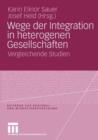Image for Wege der Integration in heterogenen Gesellschaften : Vergleichende Studien