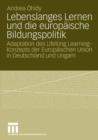 Image for Lebenslanges Lernen und die europaische Bildungspolitik : Adaptation des Lifelong Learning-Konzepts der Europaischen Union in Deutschland und Ungarn