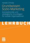 Image for Grundwissen Sozio-Marketing : Konzeptionelle und strategische Grundlagen fur soziale Organisationen