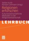 Image for Religionen erforschen : Kulturwissenschaftliche Methoden in der Religionswissenschaft