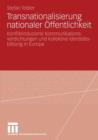 Image for Transnationalisierung nationaler Offentlichkeit : Konfliktinduzierte Kommunikationsverdichtungen und kollektive Identitatsbildung in Europa