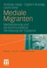 Image for Mediale Migranten : Mediatisierung und die kommunikative Vernetzung  der Diaspora