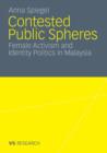 Image for Contested Public Spheres : Female Activism and Identity Politics in Malaysia