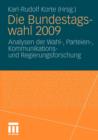 Image for Die Bundestagswahl 2009 : Analysen der Wahl-, Parteien-, Kommunikations und Regierungsforschung