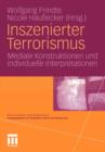 Image for Inszenierter Terrorismus : Mediale Konstruktionen und individuelle Interpretationen