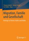 Image for Migration, Familie und Gesellschaft : Beitrage zu Theorie, Kultur und Politik