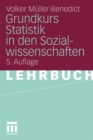 Image for Grundkurs Statistik in den Sozialwissenschaften : Eine leicht verstandliche, anwendungsorientierte Einfuhrung in das sozialwissenschaftlich notwendige statistische Wissen