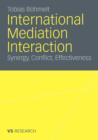 Image for International Mediation Interaction : Synergy, Conflict, Effectiveness