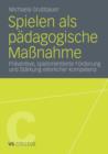 Image for Spielen als padagogische Maßnahme : Praventive, spielorientierte Forderung und Starkung elterlicher Kompetenz