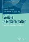 Image for Soziale Nachbarschaften : Geschichte, Grundlagen, Perspektiven