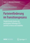 Image for Parteienforderung im Transitionsprozess : Vergleichende Analyse der parteinahen Stiftungen FES und KAS in Kenia und Sudafrika
