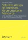 Image for Gefuhltes Wissen als emotional-korperbezogene Ressource : Eine qualitative Wirkungsanalyse in der Gesundheitsbildung