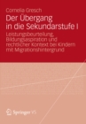 Image for Der Ubergang in die Sekundarstufe I: Leistungsbeurteilung, Bildungsaspiration und rechtlicher Kontext bei Kindern mit Migrationshintergrund